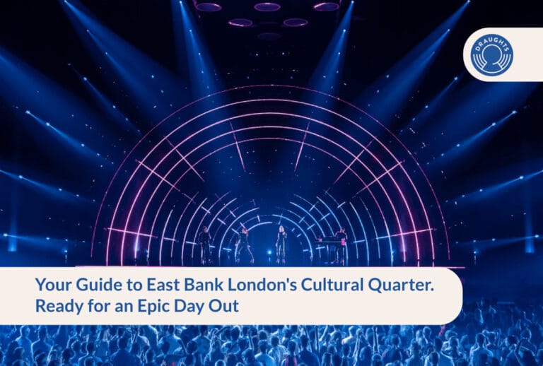 Your Guide to East Bank London - Cultural Quarter. Ready for an Epic Day Out