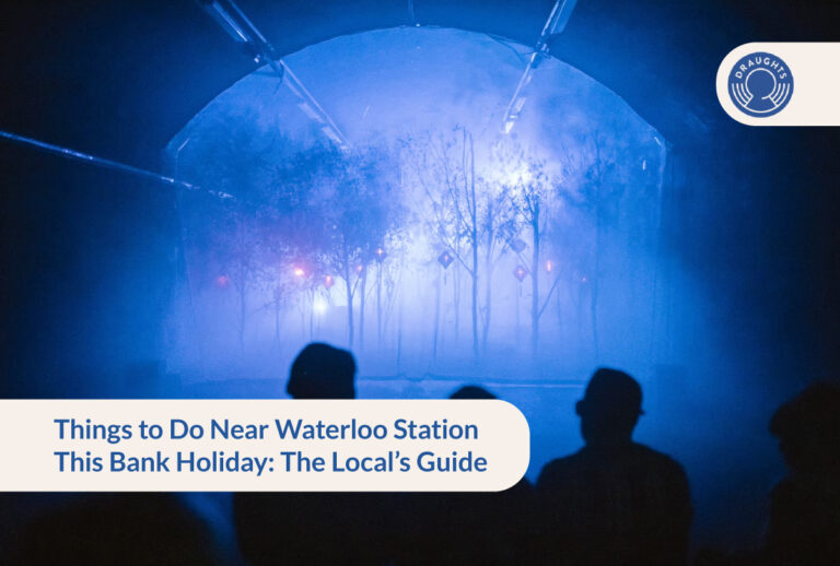 Things to Do Near Waterloo Station This Bank Holiday: The Local’s Guide