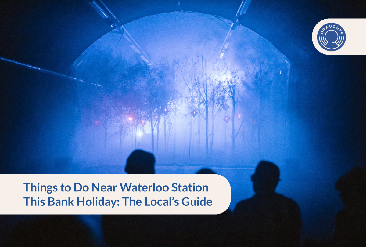 Things to Do Near Waterloo Station This Bank Holiday: The Local’s Guide