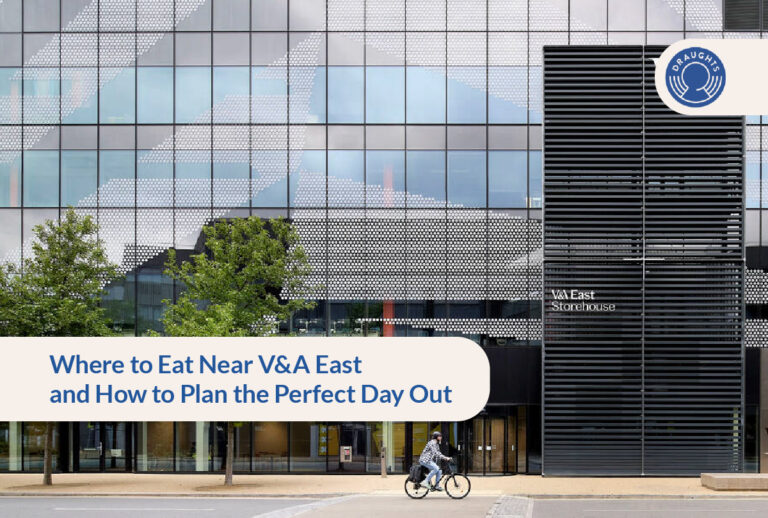 Where to Eat Near V&A East - and How to Plan the Perfect Day Out