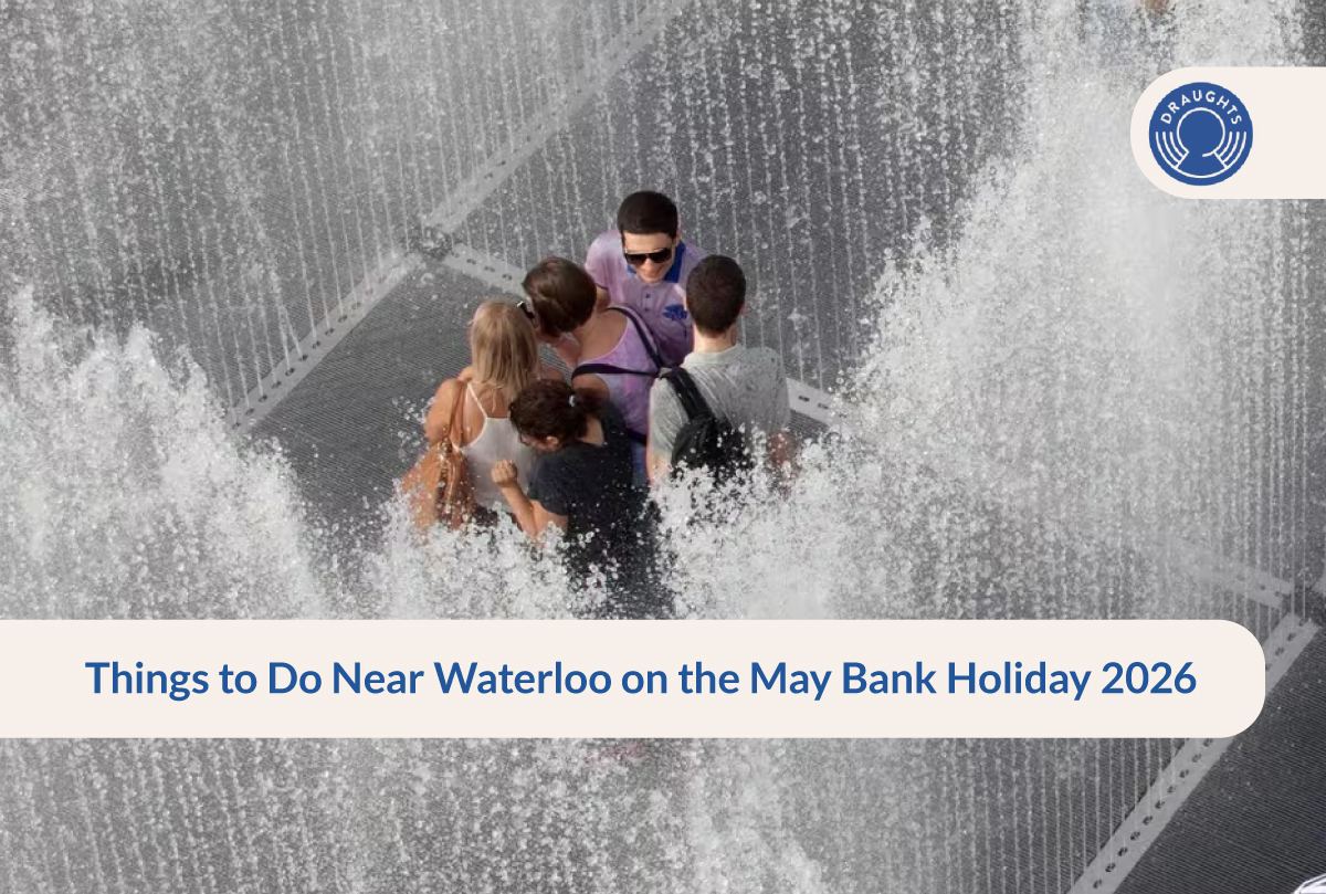 Things to Do Near Waterloo on the May Bank Holiday 2026