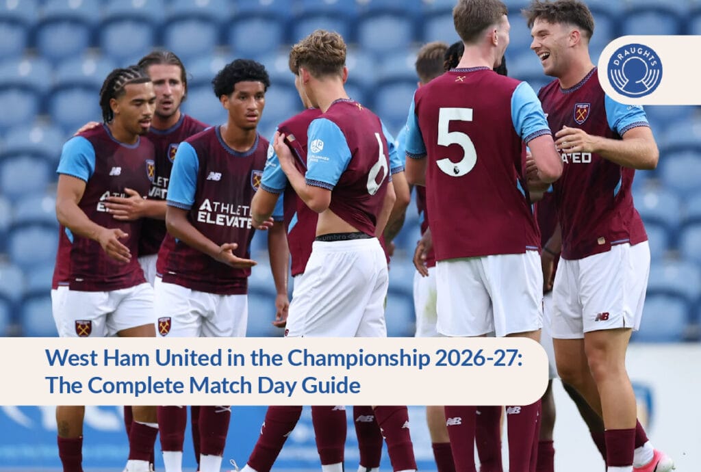 West Ham United in the Championship 2026-27: The Complete Match Day Guide